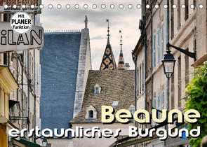 Beaune – erstaunliches Burgund (Tischkalender 2023 DIN A5 quer) von Bartruff,  Thomas