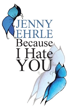 Because I hate you von Ehrle,  Jenny
