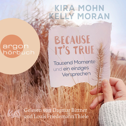 Because It’s True − Tausend Momente und ein einziges Versprechen von Bittner,  Dagmar, Lamatsch,  Vanessa, Mohn,  Kira, Moran,  Kelly, Thiele,  Louis Friedemann