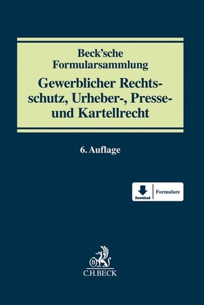 Beck’sche Formularsammlung Gewerblicher Rechtsschutz, Urheber-, Presse- und Kartellrecht von Badtke,  Fabian, Bullinger,  Winfried, Diekmann,  Rolf, Fuhlrott,  Michael, Gaul,  Alexander, Gérard,  Astrid, Gregor,  Nikolas, Haberl,  Andreas, Jentsch,  Matthias, Klinger,  Alfred N., Lehr,  Matthias, Leister,  Alexander, Metzlaff,  Karsten, Pitz,  Johann, Schubert,  Thure, Spitz,  Volker, Zapp,  Christian-Leopold