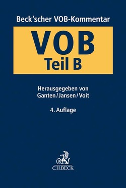 Beck’scher VOB-Kommentar / Beck’scher VOB-Kommentar VOB Teil B von Althaus,  Stefan, Bolz,  Stephan, Bröker,  Jörn, Eichberger,  Tassilo, Eimler,  Harald, Ganten,  Hans, Hartung,  Cornelius, Jansen,  Günther, Junghenn,  Wolfgang, Kandel,  Roland, Kiedrowski,  Bernhard von, Kölbl,  Angela, Koos,  Oliver, Kues,  Jarl-Hendrik, May,  Timo, Rudolph,  Jochen, Rüßmann,  Helmut, Sacher,  Dagmar, Voit,  Wolfgang, Vowinckel,  Cornelius, Wellensiek,  Tobias, Wolff,  Reinmar, Zahn,  Alexander, Zelta,  Fritz