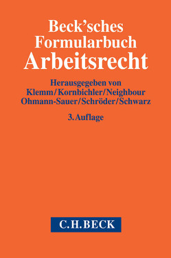 Beck’sches Formularbuch Arbeitsrecht von Abraham,  Henning, Frank,  Thomas, Hansen,  Leif H, Joppich,  Tim Gero, Klemm,  Bernd, Kornbichler,  Hendrik, Löw,  Hans-Peter, Mohnke,  Lars, Neighbour,  Kerstin, Ohmann-Sauer,  Ingrid, Pflüger,  Martin, Richter,  Stefan, Schröder,  Matthes, Schwarz,  Eckard, Ubber,  Thomas, Wybitul,  Tim, Zürn,  Andreas