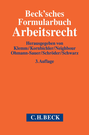 Beck’sches Formularbuch Arbeitsrecht von Abraham,  Henning, Frank,  Thomas, Hansen,  Leif H, Joppich,  Tim Gero, Klemm,  Bernd, Kornbichler,  Hendrik, Löw,  Hans-Peter, Mohnke,  Lars, Neighbour,  Kerstin, Ohmann-Sauer,  Ingrid, Pflüger,  Martin, Richter,  Stefan, Schröder,  Matthes, Schwarz,  Eckard, Ubber,  Thomas, Wybitul,  Tim, Zürn,  Andreas