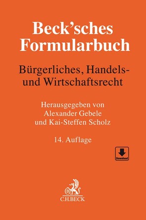 Beck’sches Formularbuch Bürgerliches, Handels- und Wirtschaftsrecht von Austmann,  Andreas, Bartsch,  Michael, Beckhaus,  Gesa, Bernauer,  Michael, Blaum,  Matthias, Dieckmann,  Johann Andreas, Feick,  Martin, Gebele,  Alexander, Haag,  Hendrik, Hoefs,  Christian, Hoffmann-Becking,  Michael, Leonhard,  Marc, Locher,  Ulrich, Maurer,  Jörg, Meyer-Sparenberg,  Wolfgang, Nägele,  Thomas, Najdecki,  Damian Wolfgang, Ott,  Steffen, Reetz,  Wolfgang, Reiling,  Michael, Risse,  Jörg, Scholz,  Kai-Steffen, Walter,  Carsten, Weidmann,  Christina, Wentrup,  Christian