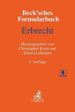 Beck’sches Formularbuch Erbrecht von Blaue,  Julia, Braun,  Christian, Bregulla-Weber,  Iris J., Diehn,  Thomas, Eckelskemper,  Heinrich, Feick,  Martin, Gloser,  Stefan, Goslich,  Benedikt, Hennig,  Thomas, Ivo,  Malte, Joachim,  Norbert, Karsten,  Susanne, Keim,  Christopher, Kleensang,  Michael, Kössinger,  Reinhard, Lehmann,  Daniel, Müller,  Thorsten, Müller-Engels,  Gabriele, Raude,  Karin, Remmel,  Tim, Sass,  Magrit, Schmitz,  Stefan, Schwab,  Martin T., Tersteegen,  Jens