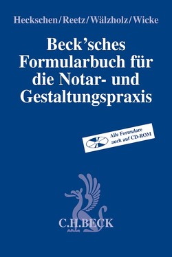 Beck’sches Formularbuch für die Notar- und Gestaltungspraxis von Becker,  Florian, Belz,  Alexander, Bentele,  Florian, Block,  Albert, Bormann,  Jens, Breyer,  Michael, Eckert,  Frank, Eickelberg,  Jan Martin, Emmerling de Oliveira,  Nicole, Everts,  Arne, Fahl,  Katja, Feierlein,  Ulrich, Frank,  Susanne, Gehlich,  Jens, Gehse,  Oliver, Gottwald,  Stefan, Grund,  Thomas, Heckschen,  Heribert, Herrler,  Sebastian, Hoyenberg,  Philipp Frhr. von, Jenn,  Matthias, König,  David C., Kuckein,  Mathias, Leitzen,  Mario, Leupolt,  Lars, Munzig,  Jörg, Nolting,  Ekkehard, Odersky,  Felix, Proff zu Irnich,  Maximilian Freiherr von, Reetz,  Wolfgang, Ruhwinkel,  Sebastian, Salzig,  Christian, Schlögel,  Jürgen, Schneeweiß,  Wolfram, Schneider,  Isabel, Schneider,  Sebastian, Schulz,  Guido, Schwerd,  Arne, Sommer,  Marcus, Theusinger,  Ingo, Tschon,  Michaela, Vedder,  Karl Christian, Voigt,  Sebastian, Wagner,  Matthias, Waldner,  Wolfram, Wälzholz,  Eckhard, Wartenburger,  Lucas, Weiler,  Simon, Wicke,  Hartmut, Wolf,  Ulrich