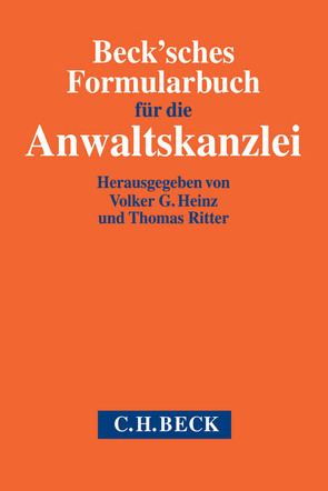 Beck’sches Formularbuch für die Anwaltskanzlei von Auer-Reinsdorff,  Astrid, Diwo,  Klaus-Jörg, Griesel,  Carmen, Hamacher,  Peter, Heinz,  Volker G., Henssler,  Martin, Hoffmann,  Klaus, Horn,  Jan, Kilger,  Hartmut, Kilian,  Matthias, Knief,  Peter, Müller,  Felix, Münch,  Christof, Pietrusky,  Marion, Plagemann,  Hermann, Rattunde,  Rolf, Rechenberg,  Wolf-Georg Freiherr von, Reuter,  Wolf J., Ritter,  Thomas, Sassenbach,  Holger, Schmidt,  Stefan C., Vaagt,  Christoph H., Weber,  Peter