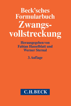 Beck’sches Formularbuch Zwangsvollstreckung von Baumann,  Antje, Benner,  Annette, Eckert,  Jörg, Goebel,  Alfred, Hasselblatt,  Fabian Urs-Dieter, Hülsenbeck,  Frank-Walter, Jennissen,  Wilhelm Heinz, Knabben-Krause,  Christiane Maria, Leithaus,  Rolf, Mueller,  Daniel, Peppersack,  Thomas, Sternal,  Werner, Thoholte,  Hubertus, Weber,  Markus