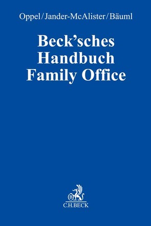 Beck’sches Handbuch Family Office von Arzner,  Dietmar, Bäuml,  Swen Oliver, Baus,  Kirsten, Bierl,  Philipp, Bochmann,  Christian, Boden,  Isabel, Christopeit,  Iring, Fehrmann,  Denis, Fiedler,  Lilly, Grabher,  Michael, Halter,  Frank, Hasler,  Michael, Herold,  Maximilian, Jander-McAlister,  Heiko, Just,  Clemens, Kleboth,  Bernd, Kortendick,  Andreas, Kratochwil,  Frank, Laatsch,  Andy, Lochmann,  Ann-Kristin, Meier,  Jürg, Müller,  Sergej, Oppel,  Florian, Plattes,  Wilhelm, Reinhart,  Florian, Solowjeff,  Julian, Suter,  Claudia, Tippelskirch,  Carl von, Trah,  Christoph