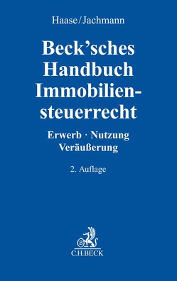 Beck’sches Handbuch Immobiliensteuerrecht von Behrendt,  Lars, Danesitz,  Bastian, Demleitner,  Andreas, Friedrich-Vache,  Heidi, Geils,  Malte, Haase,  Florian, Jachmann-Michel,  Monika, Keller,  Falko, Petersen,  Nils, Roth,  Jan, Stalleiken,  Jörg