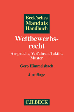 Beck’sches Mandatshandbuch Wettbewerbsrecht von Himmelsbach,  Gero