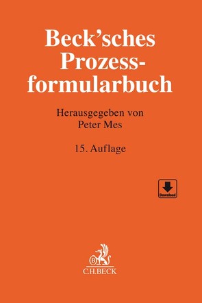 Beck’sches Prozessformularbuch von Baumann,  Frank, Burkhardt,  Emanuel, Büßer,  Janko, Elzer,  Oliver, Fischer,  Detlev, Friton,  Pascal, Gragert,  Nicola, Grandel,  Mathias, Harz,  Annegret, Hausmann,  Friedrich Ludwig, Johlen,  Heribert, Karl,  Matthias, Klasse,  Max, Klinger,  Bernhard F., Künzel,  Jens, Lahn,  Ingo, Loycke,  Dirk, Mes,  Peter, Nickel,  Michael, Oellerich,  Ingo, Prieß,  Hans-Joachim, Schäfer,  Patrick, Schütz,  Carsten, Schütze,  Rolf A, Sinz,  Ralf, Sippel,  Christian, Stackmann,  Nikolaus, Stenzel,  Uta, Strahl,  Christian, Tonner,  Martin, Vogeler,  Marcus, Wybitul,  Tim, Zahn,  Alexander, Zeyher,  Stefan, Ziegler,  Ole, Zimmermann,  Patrick, Zuck,  Holger