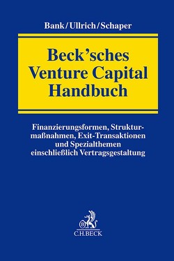 Beck’sches Venture Capital Handbuch von Ahlert,  Nina, Bank,  Stephan, Bergmann,  Malte, Bergthaller,  Andreas, Cadmus,  Ferdinand, Fiedler,  Lilly, Filipowicz,  Michael, Flöter,  Benedikt, Frehmel-Kück,  Karen, Gärtner,  Frederik, Haase,  Adrian, Huth,  Jonas, Janning,  Johannes, Lange,  Andreas, Lange-Schlüter,  Franziska, Lochmann,  Ann-Kristin, Lorenz,  Lennart, Lovett,  Tobias, Lüttenberg,  Christoph, Meven,  Pia, Müller,  Eckbert, Nagelt,  Stefanie, Oest,  Isabel, Pusch,  Tobias, Rathke,  Carola, Rehner,  Meike Christine, Richter,  Stefan, Röter,  Benedikt, Rueve,  Lars, Sanning,  Dajo, Sappa,  Ingo, Schäle,  Roman, Schaper,  Martin, Schatz,  Matthias, Schlösser,  Tim, Schmidt,  Johannes, Schmitt,  Lukas, Schödel,  Sebastian, Schramm,  Robert, Schwarz,  Sebastian, Sekunde,  Alexander, Steifensand,  Alexandra, Treuenfeld,  Antonia von, Ullrich,  Benjamin D., Ulrich,  Niklas, Wickler,  Johannes, Wilbrink,  Florian, Witte,  Stefan