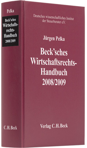 Beck’sches Wirtschaftsrechts-Handbuch 2008/2009 von Balmes,  Frank, Beckmann,  Martin, Bourdon,  Thomas, Elsner,  Ben, Fuhrmann,  Dieter, Heß,  Ines, Hollerbaum,  Alexander, Jürgens,  Peter, Kittel,  Doris, Krei,  Hans-Joachim, Küsters,  Susanne, Lässig,  Curt Lutz, Laumann,  Daniel, Linder,  Petra, Lixenfeld,  Ulrike, Niemann,  Walter, Pankewitz,  Gerhard, Pelka,  Jürgen, Schäder,  Susan, Schmid,  Jürgen, Schotten,  Ralf, Semler,  Franz Jörg, Vogt,  Stefan, Winkler,  Karl, Wolters,  Klaus, Wüst,  Joachim