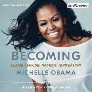 BECOMING – Erzählt für die nächste Generation von Brillmann-Ede,  Heike, Fricke,  Harriet, Fröhlich,  Katrin, Handels,  Tanja, Link,  Elke, Lohmann,  Kristin, O'Brien,  Andrea, Obama,  Michelle, Schönherr,  Jan, Zeltner-Shane,  Henriette