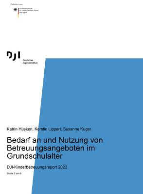 Bedarf an und Nutzung von Betreuungsangeboten im Grundschulalter von Hüsken,  Katrin, Kuger,  Susanne, Lippert,  Kerstin