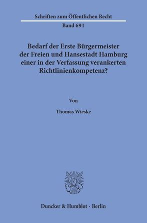 Bedarf der Erste Bürgermeister der Freien und Hansestadt Hamburg einer in der Verfassung verankerten Richtlinienkompetenz? von Wieske,  Thomas