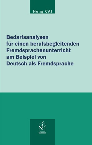 Bedarfsanalysen für einen berufsbegleitenden Fremdsprachenunterricht am Beispiel von Deutsch als Fremdsprache von Cai,  Hong