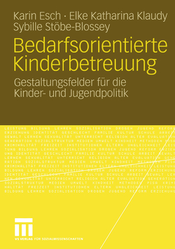 Bedarfsorientierte Kinderbetreuung von Esch,  Karin, Klaudy,  Elke Katharina, Stöbe-Blossey,  Sybille