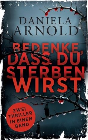 Bedenke, dass du sterben wirst von ARNOLD,  Daniela