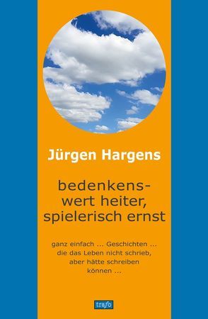 bedenkenswert heiter, spielerisch ernst von Hargens,  Jürgen