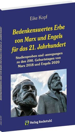 Bedenkenswertes Erbe von Marx und Engels für das 21. Jahrhundert von Kopf,  Eike, Rockstuhl,  Harald