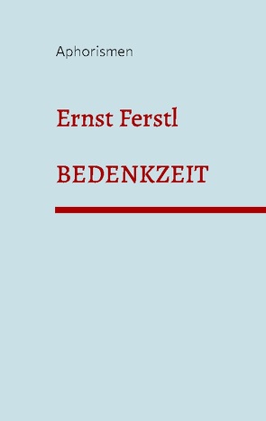 Bedenkzeit von Ferstl,  Ernst