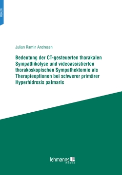 Bedeutung der CT-gesteuerten thorakalen Sympathikolyse und videoassistierten thorakoskopischen Sympathektomie als Therapieoptionen bei schwerer primärer Hyperhidrosis palmaris von Andresen,  Julian Ramin