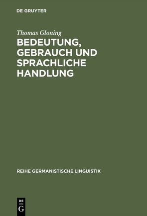 Bedeutung, Gebrauch und sprachliche Handlung von Gloning,  Thomas