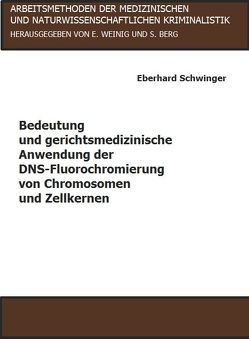 Bedeutung und gerichtsmedizinische Anwendung der DNS-Fluorochromierung von Chromosomen und Zellkernen von Berg,  Steffen, Schwinger,  Eberhard, Weinig,  Emil