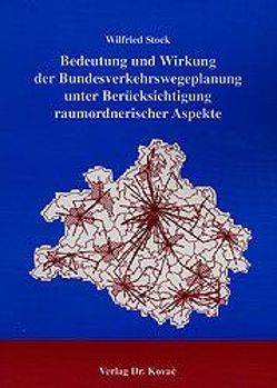 Bedeutung und Wirkung der Bundesverkehrswegeplanung unter Berücksichtigung raumordnerischer Aspekte von Stock,  Wilfried