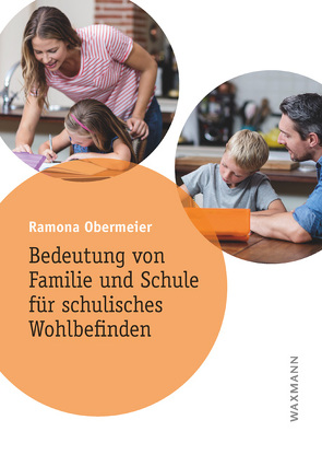 Bedeutung von Familie und Schule für schulisches Wohlbefinden von Obermeier,  Ramona