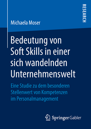 Bedeutung von Soft Skills in einer sich wandelnden Unternehmenswelt von Moser,  Michaela