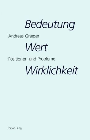 Bedeutung, Wert, Wirklichkeit von Graeser,  Andreas