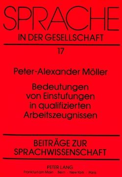 Bedeutungen von Einstufungen in qualifizierten Arbeitszeugnissen von Möller,  Peter-Alexander