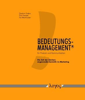 Bedeutungsmanagement für Produkt und Kommunikation von Enders,  Gerdum, Hampel,  Dirk, Wachholder,  Kai