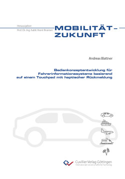 Bedienkonzeptentwicklung für Fahrerinformationssysteme basierend auf einem Touchpad mit haptischer Rückmeldung von Blattner,  Andreas