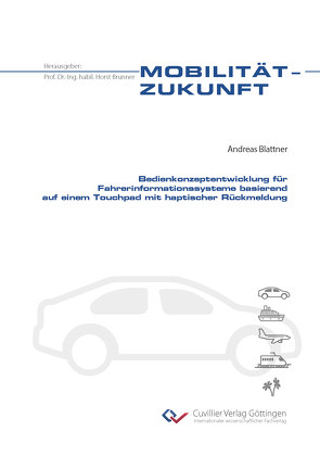 Bedienkonzeptentwicklung für Fahrerinformationssysteme basierend auf einem Touchpad mit haptischer Rückmeldung von Blattner,  Andreas