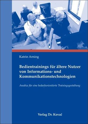 Bedientrainings für ältere Nutzer von Informations- und Kommunikationstechnologien von Arning,  Katrin