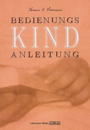 Bedienungsanleitung Kind von Seemann,  Anna, Seemann,  Bernd