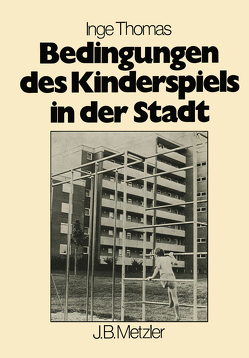 Bedingungen des Kinderspiels in der Stadt von Thomas,  Inge