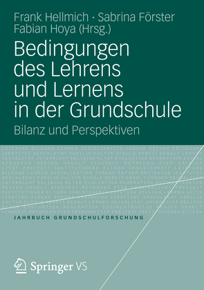 Bedingungen des Lehrens und Lernens in der Grundschule von Förster,  Sabrina, Hellmich,  Frank, Hoya,  Fabian