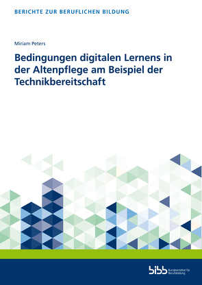 Bedingungen digitalen Lernens in der Altenpflege am Beispiel der Technikbereitschaft