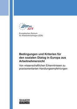 Bedingungen und Kriterien für den sozialen Dialog in Europa aus Arbeitnehmersicht von De Spiegelaere,  Stan, van Gyes,  Guy, Van Peteghem,  Jan, Vandekerckhove,  Sem