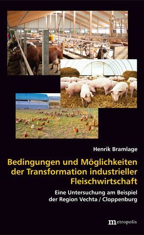 Bedingungen und Möglichkeiten der Transformation industrieller Fleischwirtschaft von Bramlage,  Henrik