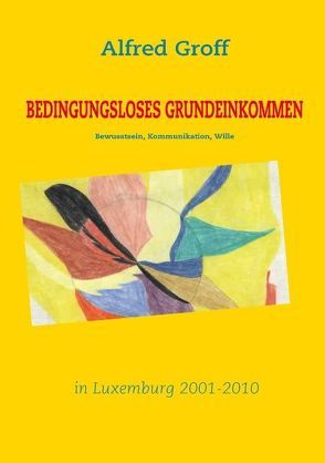 Bedingungsloses Grundeinkommen in Luxemburg von Groff,  Alfred