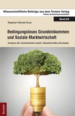 Bedingungsloses Grundeinkommen und Soziale Marktwirtschaft von Kunz,  Stephan Nikolai