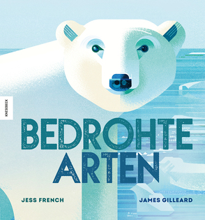 Bedrohte Arten von French,  Jess, Gilleard,  James, Kröll,  Tatjana, Schmidt-Wussow,  Susanne