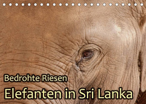 Bedrohte Riesen – Elefanten in Sri Lanka (Tischkalender 2022 DIN A5 quer) von Sobottka,  Joerg