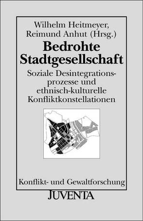 Bedrohte Stadtgesellschaft von Anhut,  Reimund, Heitmeyer,  Wilhelm, Hüttermann,  Jörg